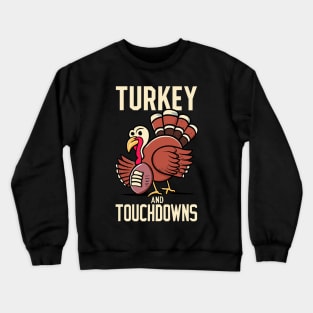 Turkey and Touchdowns Football Thanksgiving Crewneck Sweatshirt